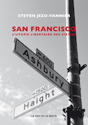 San Francisco: l'utopie libertaire des Sixties [nouvelle édition]